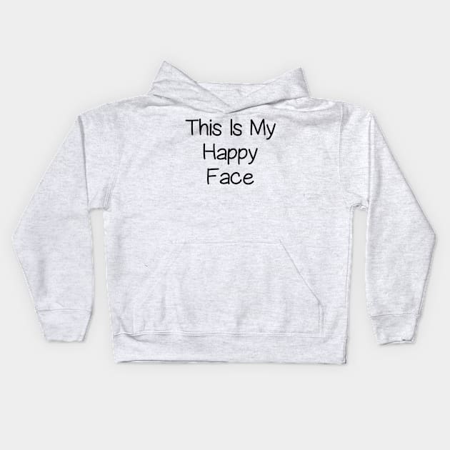 This Is My Happy Face Kids Hoodie by DragonTees